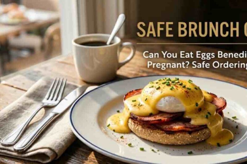 Can You Eat Eggs Benedict While Pregnant? Safety Guide & How to Order 