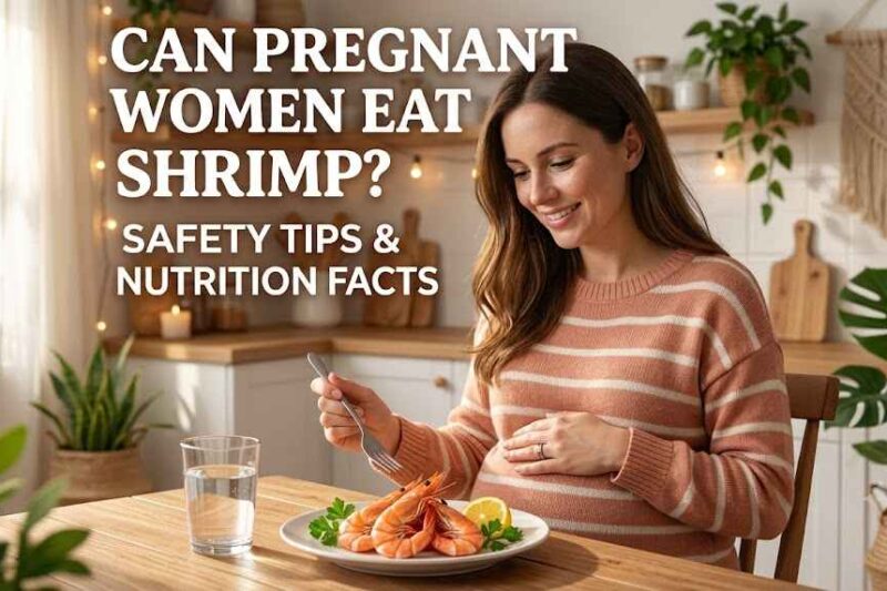 Can Pregnant Women Eat Shrimp? Safety, Benefits & Guidelines